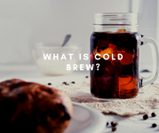 What is Cold Brew?
