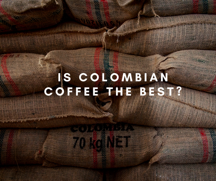 Is Colombian coffee the best?